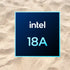 Intel 18A – Pasul Decisiv Spre Supremația în Tehnologia de Procesoare